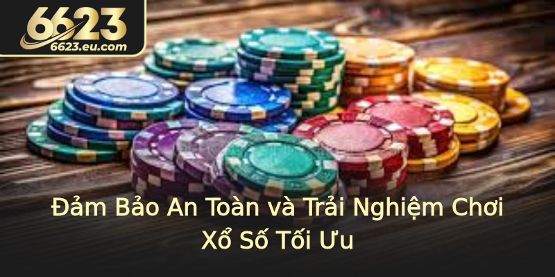 Đảm Bảo An Toàn và Trải Nghiệm Chơi Xổ Số Tối Ưu