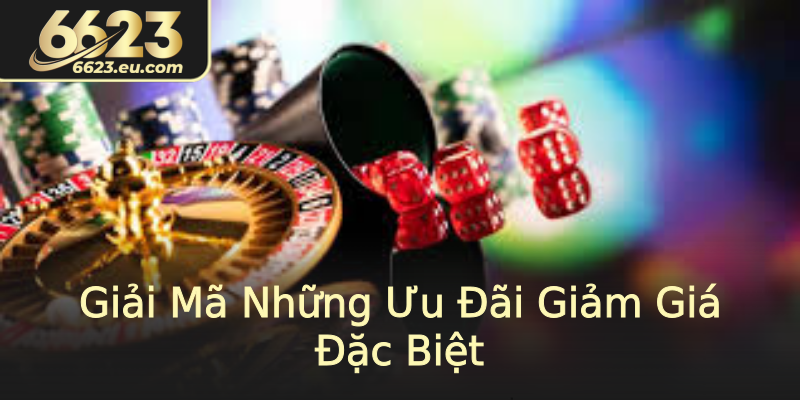 Giải Mã Những Ưu Đãi Giảm Giá Đặc Biệt
