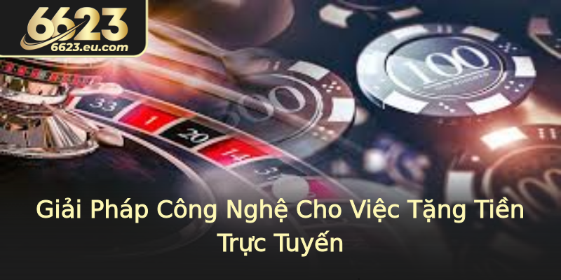 Giải Pháp Công Nghệ Cho Việc Tặng Tiền Trực Tuyến