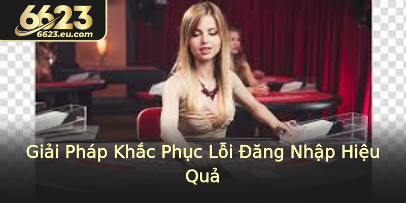 Giải Pháp Khắc Phục Lỗi Đăng Nhập Hiệu Quả