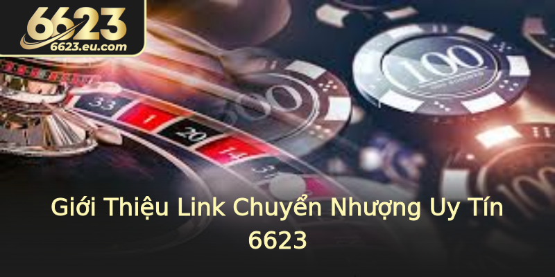 Giới Thiệu Link Chuyển Nhượng Uy Tín 6623 Giới Thiệu Link Chuyển Nhượng Uy Tín 6623