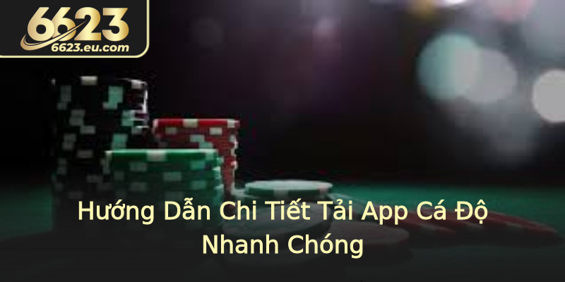 Hướng Dẫn Chi Tiết Tải App Cá Độ Nhanh Chóng