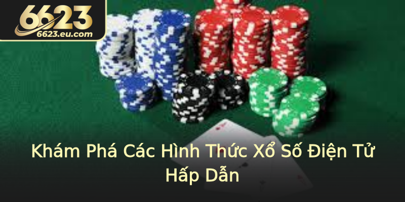 Khám Phá Các Hình Thức Xổ Số Điện Tử Hấp Dẫn
