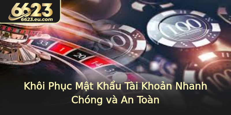 Khôi Phục Mật Khẩu Tài Khoản Nhanh Chóng và An Toàn Khôi Phục Mật Khẩu Tài Khoản Nhanh Chóng và An Toàn