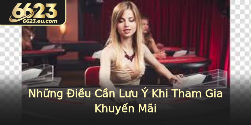 Những Điều Cần Lưu Ý Khi Tham Gia Khuyến Mãi