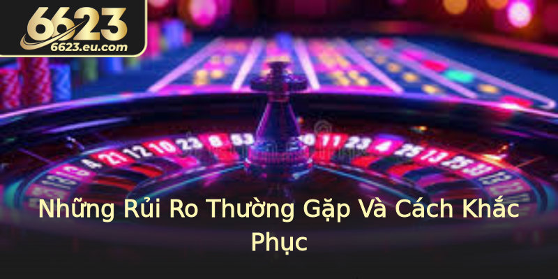 Những Rủi Ro Thường Gặp Và Cách Khắc Phục