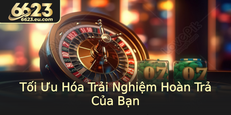 Tối Ưu Hóa Trải Nghiệm Hoàn Trả Của Bạn Tối Ưu Hóa Trải Nghiệm Hoàn Trả Của Bạn